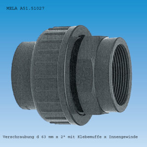 PVC Verschraubung 63 mm x 2" Klebemuffe und...